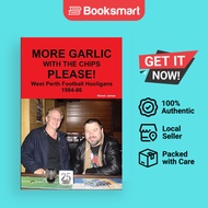 More Garlic With The Chips Please West Perth Football Hooligans 1984-86 - Paperback - English - 9780