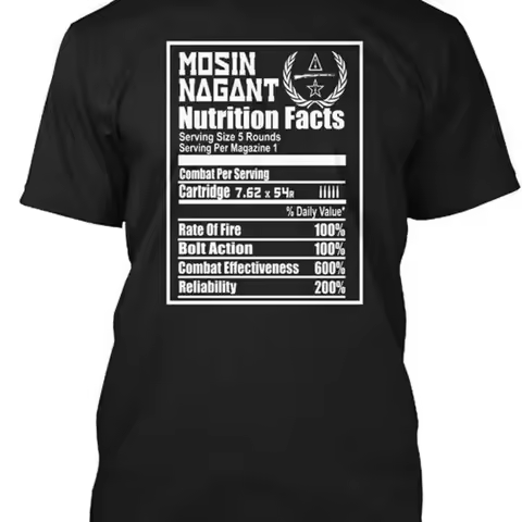 Mosin Nagant Nutrition Facts Fact Serving 5 T Shirt Made in USA S to 5XL