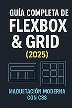 Flexbox & Grid: Guía completa: Maquetación moderna con CSS