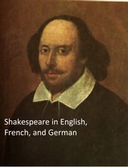 Shakespeare's Works, Trilingual Edition (in English with line Numbers and in French and German translations)) William Shakespeare