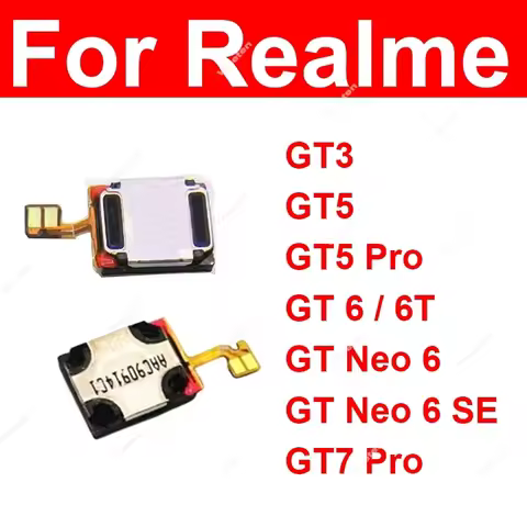 Earpiece Speaker For Realme GT3 GT5 GT 5 Pro GT 6 6T Neo6 Neo 6 SE GT7 Pro 5G Earpiece Speaker Top E