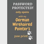 Password Protected! only opens with my German Wirehaired Pointer’’s paw print!: For German Wirehaired Pointer Dog Fans