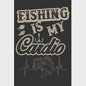Fishing is my cardio: Fishing Journal for Adult; Includes 60 Journaling Pages for Recording Fishing Notes, Experiences and Memories (Journal