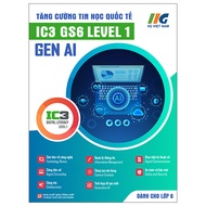 Tăng Cường Tin Học Quốc Tế - IC3 GS6 Level 1 - Gen AI - Dành Cho Lớp 6