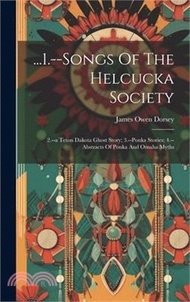 ...1.--songs Of The Helcucka Society; 2.--a Teton Dakota Ghost Story; 3.--ponka Stories; 4.--abstracts Of Ponka And Omaha Myths
