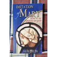 Imitation Of Mary: How To Be Graced By God - Luis Erlin (Preloved)