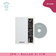2PM - BALLAD 21 F/W ALBUM ON HAND SEALED