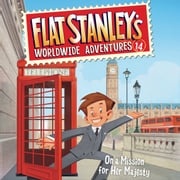 Flat Stanley's Worldwide Adventures #14: On a Mission for Her Majesty Jeff Brown