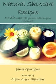 Natural Skincare Recipes Jamie Geurtjens