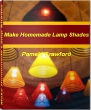Make Homemade Lamp Shades Pamela Crawford