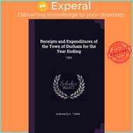 Receipts and Expenditures of the Town of Durham for the Year Ending : 1953 by Durham Durham (paperba