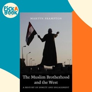 The Muslim Brotherhood and the West : A History of Enmity and Engagement by Martyn Frampton (US edit
