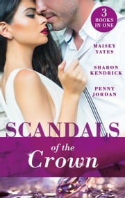 Scandals Of The Crown: The Life She Left Behind / The Price of Royal Duty / The Sheikh's Heir Maisey Yates