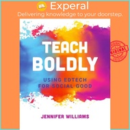 Teach Boldly - Using Edtech for Social Good by Jennifer Williams (UK edition, paperback)