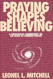 Praying Shapes Believing Leonel L. Mitchell