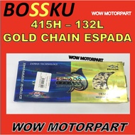 415 132 GOLD CHAIN ESPADA 415H-132 RACING CHAIN ESPADA 415 132L ESPADA GOLD CHAIN RANTAI EMAS 415 13