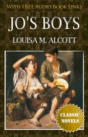 JO'S BOYS Classic Novels: New Illustrated [Free Audio Links] Louisa M. Alcott