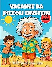Vacanze da Piccoli Einstein: Giochi, Quiz e Attività Educative per Bambini dai 6-9 Anni (Italian Edi