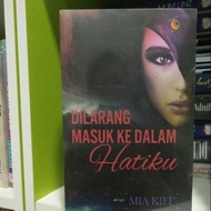 NOVEL DILARANG MASUK KE DALAM HATIKU KARYA MIA KIFF