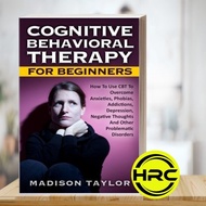 Cognitive Behavior Therapy for Beginners: How to Use CBT to Overcome