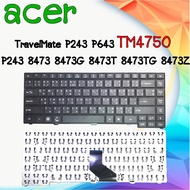 KEYBOARD ACER TM4750 คีย์บอร์ด เอเซอร์ TravelMate P243 P643 TM4750 P243 8473 8473G 8473T 8473TG 8473