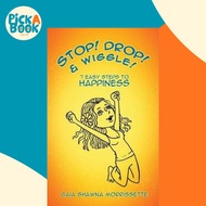 Stop! Drop! & Wiggle! : 7 Easy Steps to Happiness by Gaia Shawna Morrissette (hardcover)