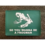 Navy Seals So You Wanna Be A Frogman Military Hook &amp; Loop Patch Velcro