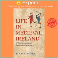 Life in Medieval Ireland by Finbar Dwyer (paperback)