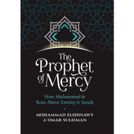 The Prophet of Mercy: How Muhammad S.A.W Rose Above Enmity & Insult by Mohammad Elshinawy & Omar Sul