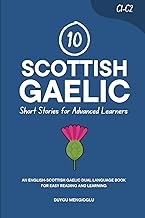 10 Scottish Gaelic Short Stories for Advanced Learners (C1-C2): An English-Scottish Gaelic Dual-Lang