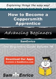 How to Become a Coppersmith Apprentice Santo Spence