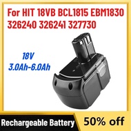In Stock 18V 3.0Ah-6.0Ah Battery for HIT 18VB BCL1815 EBM1830 326240 326241 327730 Power Lithium-ion