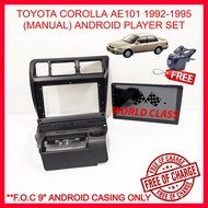 TOYOTA COROLLA AE101 (MANUAL A/C) 9" ANDROID IPS PLAYER 2.5D WITH ( F.O.C ANDROID PLAYER CASING)