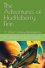 The Adventures of Huckleberry Finn: A 22nd Century Reimagining