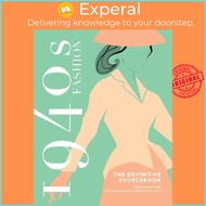 1940s Fashion: The Definitive Sourcebook by Charlotte Fiell (UK edition, hardcover)