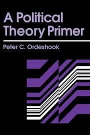 A Political Theory Primer Peter C. Ordeshook