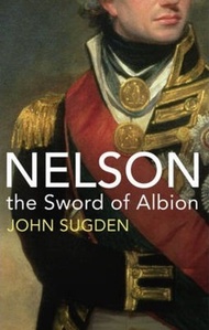 Nelson : The Sword of Albion by Dr John Sugden (UK edition, paperback)