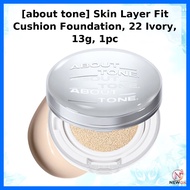[about tone] Skin Layer Fit Cushion Foundation, 22 Ivory, 13g, 1pc / Korean Cushion Foundation by NE