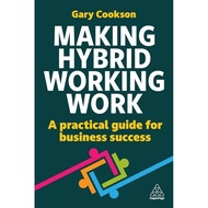 Making Hybrid Working Work: A Practical Guide for Business Success