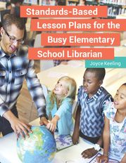 Standards-Based Lesson Plans for the Busy Elementary School Librarian Joyce Keeling
