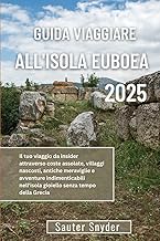 GUIDA VIAGGIARE ALL'ISOLA EUBOEA 2025: Il tuo viaggio da insider attraverso coste assolate, villaggi