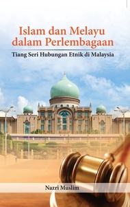 Islam dan Melayu dalam Perlembagaan: Tiang Seri Hubungan Etnik di Malaysia