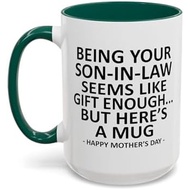 Being Your Son In Law Seems Like Gift Enough Funny Coffee Mug for Mothers Day Gifts Mother in Law Gi
