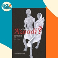 Is This 'Azaadi'? - Everyday Lives of Dalit Agricultural Labourers in a Bihar Village by Anand Chakr