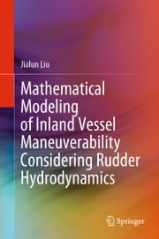 Mathematical Modeling of Inland Vessel Maneuverability Considering Rudder Hydrodynamics Jialun Liu