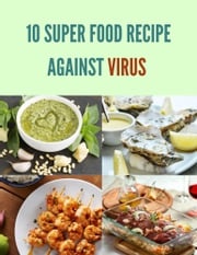 10 Super Food Recipe Against Virus Diamond Kelley