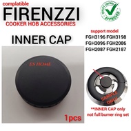 Firenzzi Cooker Hob Inner Cap (1PC) FGH3196 | FGH3096 | FGH3198 | FGH2086 | FGH2087 | FGH2187
