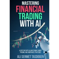 Mastering Financial Trading: A Deep Dive into AI, Investment, Robot Trading, and Arbitrage Strategie