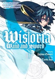 Wistoria: Wand and Sword 1 (Manga) 杖與劍的魔劍譚