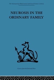 Neurosis in the Ordinary Family Anthony Ryle